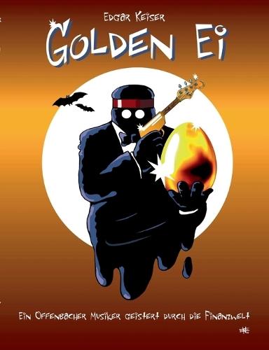 Golden Ei: Ein Offenbacher Musiker geistert durch die Finanzwelt.