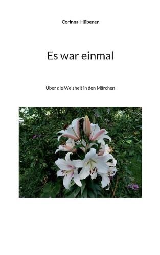 Es war einmal: Über die Weisheit in den Märchen