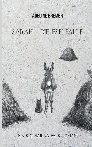 Sarah - Die Eselfalle: Ein Katharina-Falk-Roman