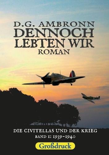 Dennoch lebten wir: Die Civitellas und der Krieg, 1939-1940, Großdruck
