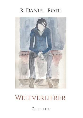 Weltverlierer: Gedichte