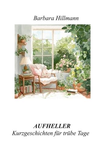 Aufheller: Kurzgeschichten für trübe Tage