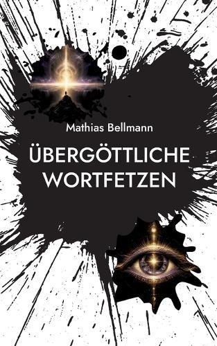 Übergöttliche Wortfetzen