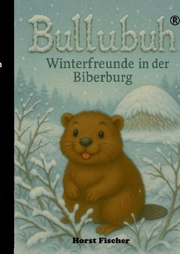 Bullubuh(R) #2 Winterfreude in der Biberburg: Softcover-Ausgabe