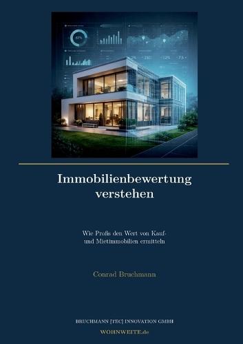 Immobilienbewertung verstehen: Wie Profis den Wert von Kauf- und Mietimmobilien ermitteln