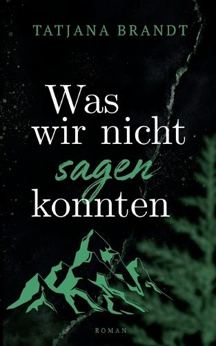 Was wir nicht sagen konnten