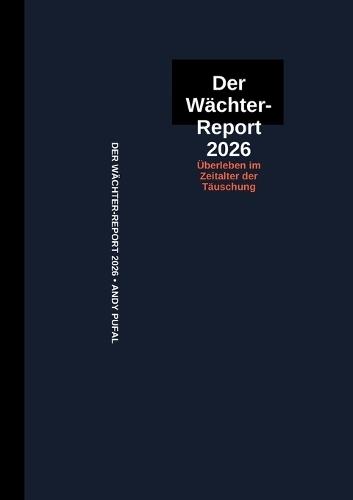 Der Wächter-Report 2026: Überleben im Zeitalter der Täuschung