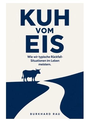 Kuh vom Eis: Wie wir typische Rückfallsituationen im Leben meistern