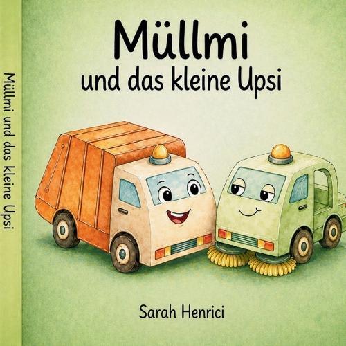 Müllmi und das kleine Upsi: Eine liebevolle Geschichte über kleine Fehler und große Hilfe