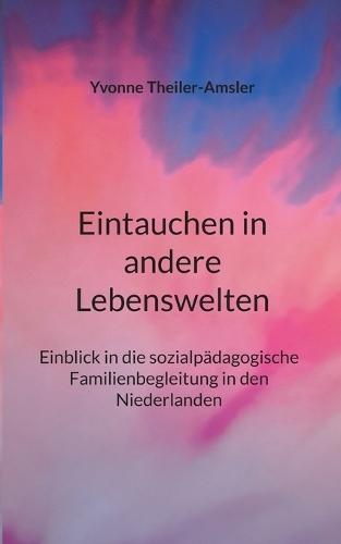 Eintauchen in andere Lebenswelten: Einblick in die sozialpädagogische Familienbegleitung in den Niederlanden