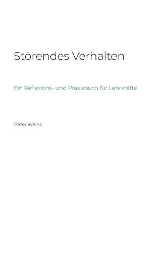 Störendes Verhalten: Ein Reflexions- und Praxisbuch für Lehrkräfte