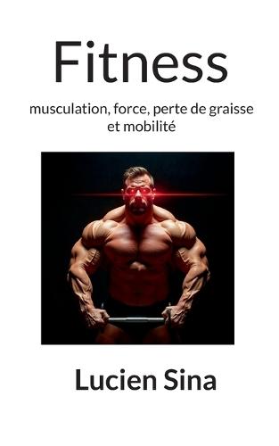 Fitness: musculation, force, perte de graisse et mobilité