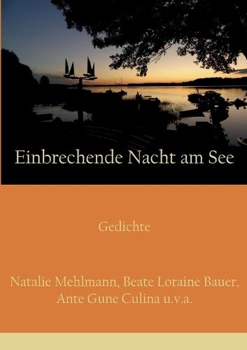 Einbrechende Nacht am See: Gedichte