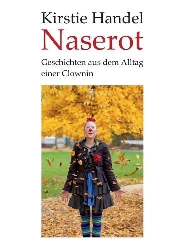 Naserot: Geschichten aus dem Alltag einer Clownin