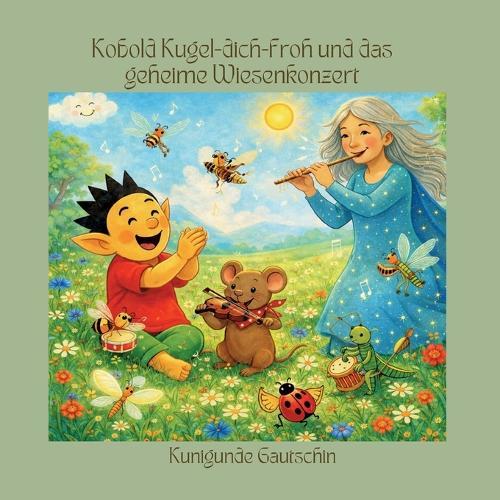 Kobold Kugel-dich-froh und das geheime Wiesenkonzert