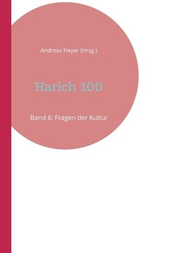 Harich 100: Band 6: Fragen der Kultur