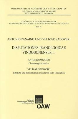 Disputationes Iranologicae Vindobonensis, I.: Antonio Panaino: Chronologica Avestica - Velizar Sadovski: Epithea Und Gotternamen Im Alteren Indo-Iranischen