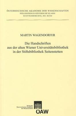 Die Handschriften Aus Der Alten Universitatsbibliothek in Der Stiftsbibliothek Seitenstetten