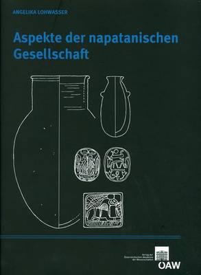 Aspekte Der Napatanischen Gesellschaft: Archaologisches Inventar Und Funerare PRAXIS Im Friedhof Von Sanam - Perspektive Einer Kulturhistorischen Interpretation