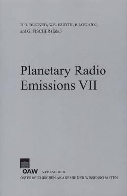 Planetary Radio Emissions VII: Proceedings of the 7th International Workshop on Planetary, Solar and Heliospheric Radio Emissions Held at Graz, Austria September 15-17, 2010