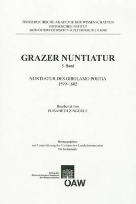 Grazer Nuntiatur 5. Band: Nuntiatur Des Girolamo Portia 1599-1602