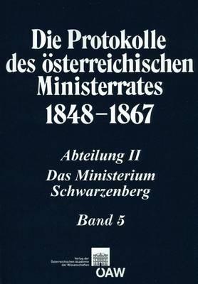 Die Protokolle Des Osterreichischen Ministerrates 1848-1867. Abteilung II: Das Ministerium Schwarzenberg Band 5 (4.Juni 1851 - 5.April 1852)