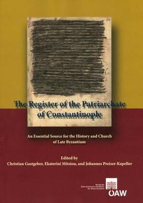 The Register of the Patriarchate of Constantinople: An Essential Source for the History and Church of Late Byzantium