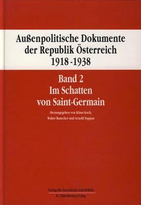 Aussenpolitische Dokumente Der Republik Osterreich 1918 - 1938 Band 2: Im Schatten Von Saint-Germain 15. Marz 1919 Bis 10. September 1919