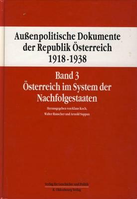 Aussenpolitische Dokumente Der Republik Osterreich 1918 - 1938 Band 3: Osterreich Im System Der Nachfolgestaaten 11. September 1919 Bis 10. Juni 1921