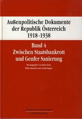 Aussenpolitische Dokumente Der Republik Osterreich 1918 - 1938 Band 4: Zwischen Staatsbankrott Und Genfer Sanierung 11. Juni 1921 Bis 6. November 1922