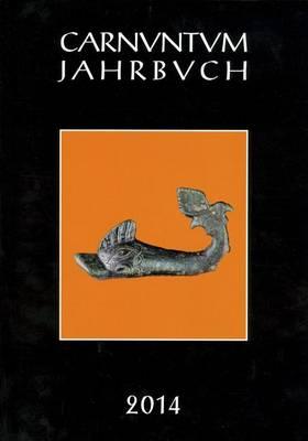 Carnuntum-Jahrbuch 2014: Zeitschrift Fur Archaologie Und Kulturgeschichte Des Donauraumes
