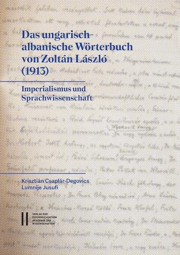Das Ungarisch-Albanische Worterbuch Von Zoltan Laszlo (1913): Imperialismus Und Sprachwissenschaft