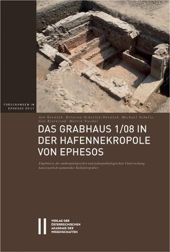 Das Grabhaus 1/08 in Der Hafennekropole Von Ephesos: Ergebnisse Der Anthropologischen Und Palaopathologischen Untersuchung Kaiserzeitlich-Spatantiker Kollektivgraber