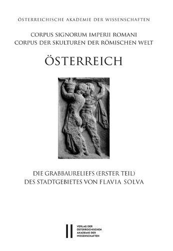 Corpus Signorum Imperii Romani, Osterreich / Grabbaureliefs (Erster Teil) Des Stadtgebietes Von Flavia Solva