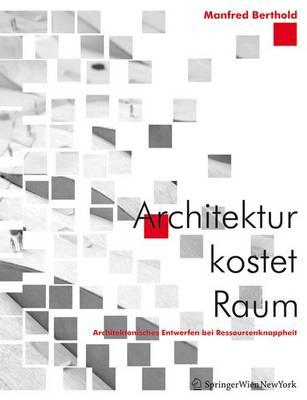 Architektur Kostet Raum: Architektonisches Entwerfen Bei Ressourcenknappheit