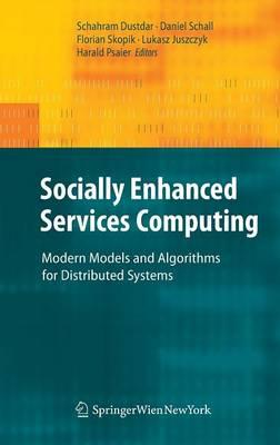 Socially Enhanced Services Computing: Modern Models and Algorithms for Distributed Systems
