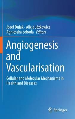 Angiogenesis and Vascularisation: Cellular and Molecular Mechanisms in Health and Diseases