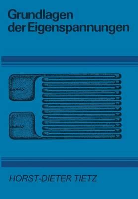 Grundlagen der Eigenspannungen: Entstehung in Metallen, Hochpolymeren und silikatischen Werkstoffen Meßtechnik und Bewertung