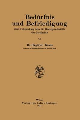 Bedürfnis und Befriedigung: Eine Untersuchung über die Hintergrundmächte der Gesellschaft