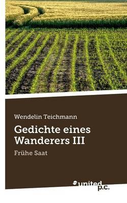 Gedichte eines Wanderers III: Frühe Saat
