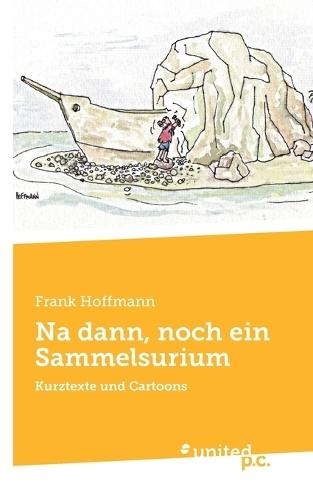 Na dann, noch ein Sammelsurium: Kurztexte und Cartoons