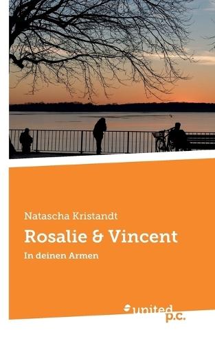 Rosalie & Vincent: In deinen Armen