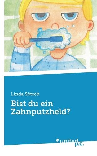 Bist du ein Zahnputzheld?