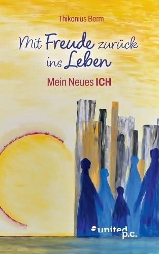 Mit Freude zurück ins Leben: Mein Neues ICH