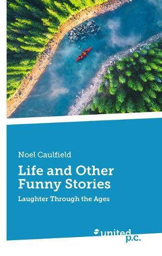 Life and Other Funny Stories: Laughter Through the Ages