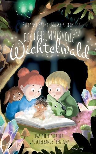 Der geheimnisvolle Wichtelwald: Das Abenteuer der ""Kuschelbande"" beginnt