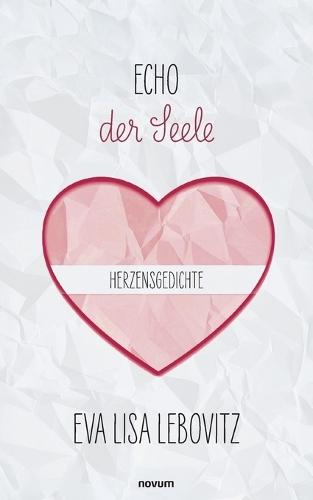 Echo der Seele: Herzensgedichte