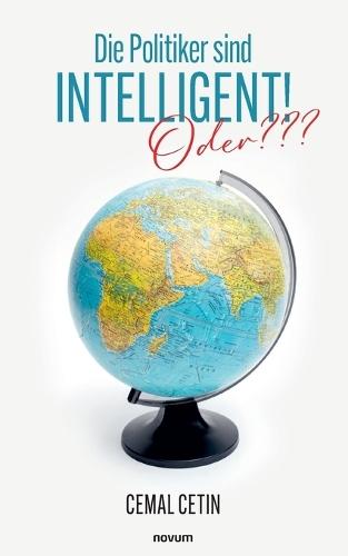 Die Politiker sind Intelligent!: Oder