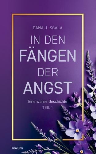 In den Fängen der Angst: Eine wahre Geschichte - Teil 1