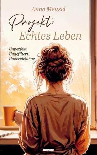 Projekt: Echtes Leben: Unperfekt. Ungefiltert. Unverzichtbar.